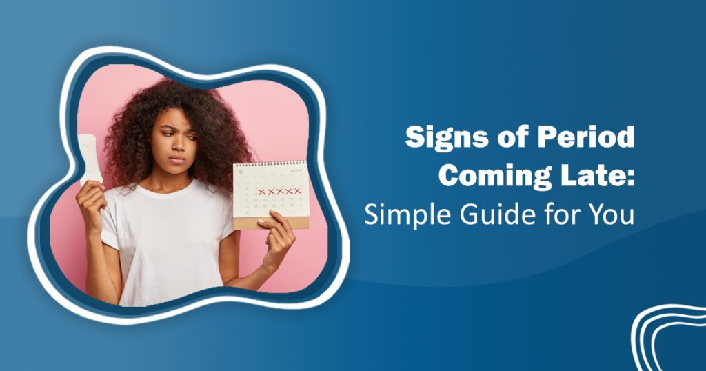 Signs of Period Coming Late