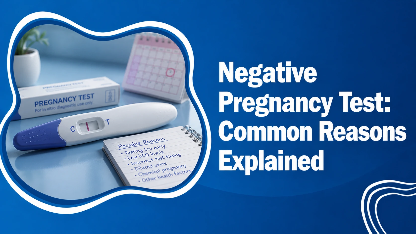 Negative pregnancy test result showing common reasons explained including false negatives and what to do next