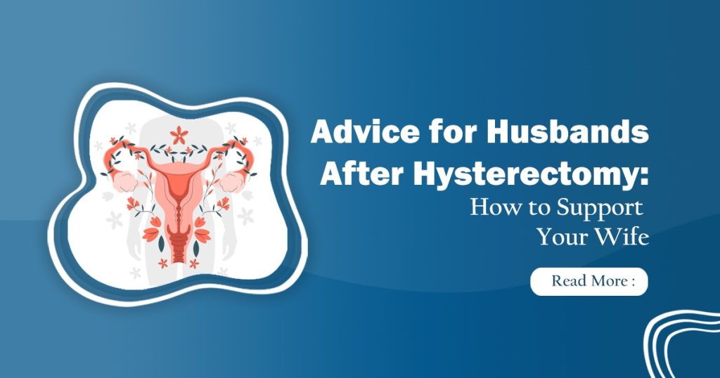 Advice for Husbands After Hysterectomy