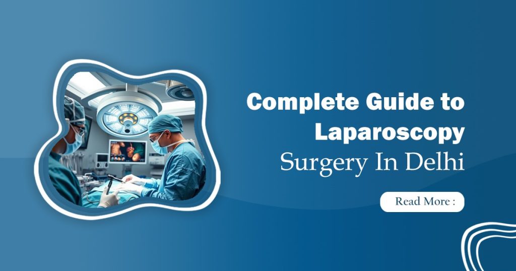 Best Laparoscopy Surgery In Delhi