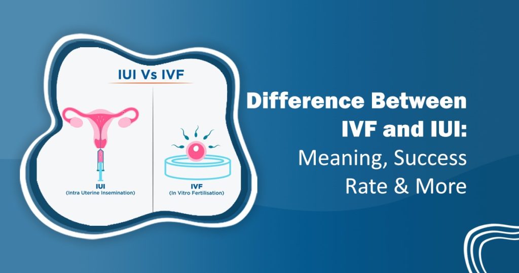 Difference Between IVF and IUI