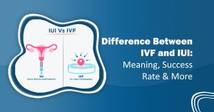 Difference Between IVF and IUI