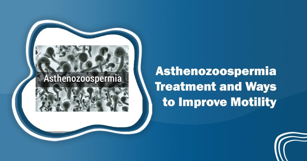 Asthenozoospermia Treatments