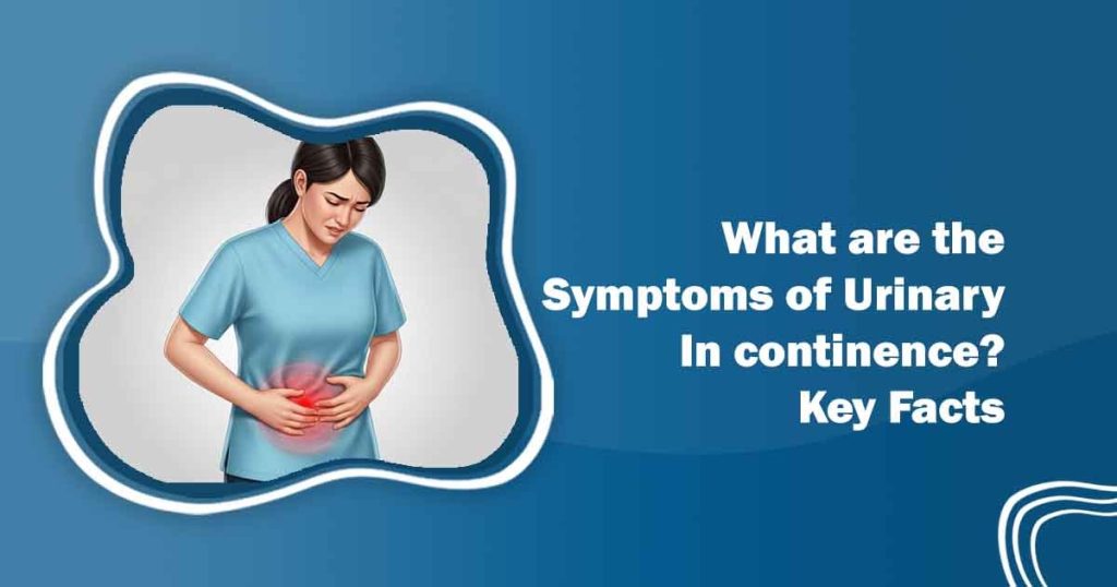 What Are the Symptoms of Urinary Incontinence? |